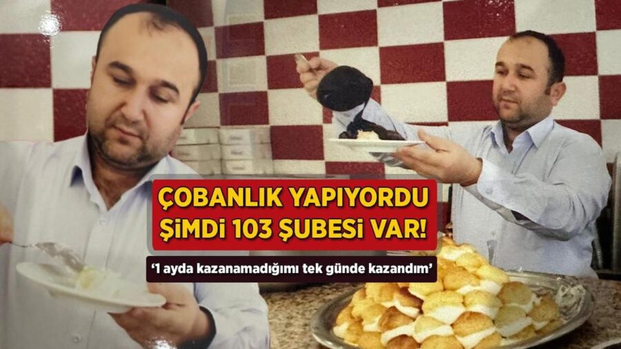 Çobanlık yapıyordu, şimdi 103 şubesi var! ‘1 ayda kazanamadığımı tek günde kazandım’